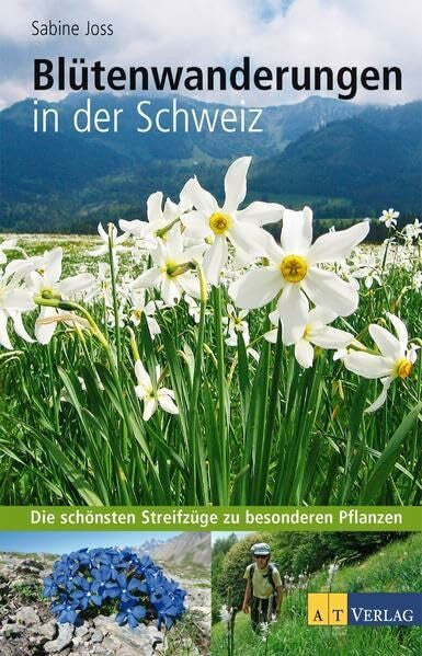 Joss, Sabine Blütenwanderungen in der Schweiz: Die schönsten Streifzüge zu besonderen Pflanzen