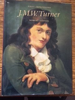Kenner, Robert First Impressions: JMW Turner
