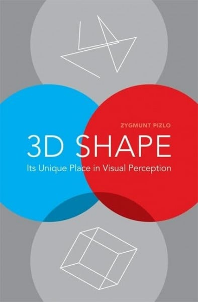 Pizlo, Zygmunt 3D Shape: Its Unique Place in Visual Perception