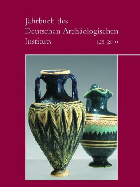 Deutsches Archäologisches Institut 2010 (Jahrbuch des Deutschen Archäologischen Instituts, Band 125)