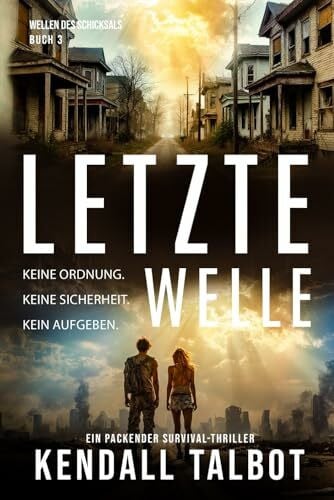 Grossmann, Anna Letzte Welle: Ein post-apokalyptischer Thriller (Wellen des Schicksals, Band 3)