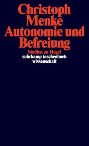 Menke, Christoph Autonomie und Befreiung: Studien zu Hegel (suhrkamp taschenbuch wissenschaft)