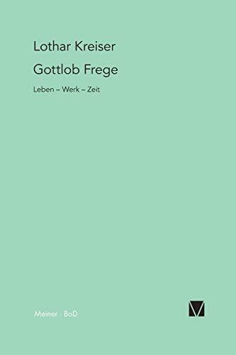 Lothar Kreiser Gottlob Frege: Leben – Werk – Zeit