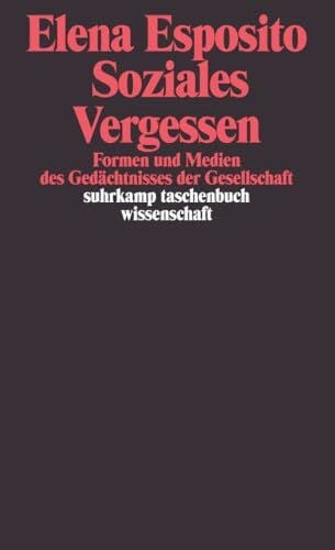 Assmann, Jan Soziales Vergessen: Formen und Medien des Gedächtnisses der Gesellschaft (suhrkamp taschenbuch wissenschaft)