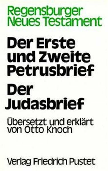 Knoch, Otto Regensburger Neues Testament, Ln, Der Erste und Zweite Petrusbrief; Der Judasbrief: Übersetzt und erklärt von Otto Knoch