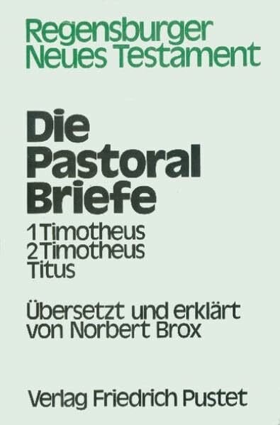 Brox, Norbert Regensburger Neues Testament, Ln, Pastoralbriefe: 1 Timotheus, 2 Timotheus, Titus