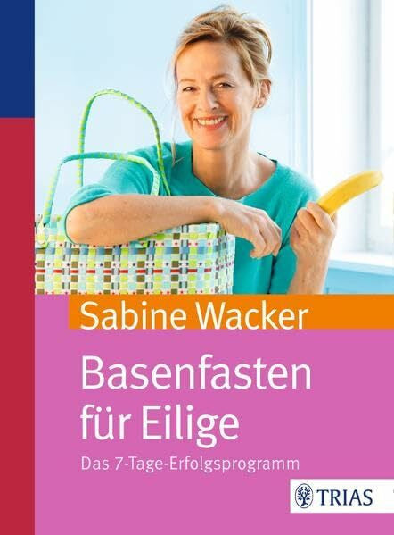 Wacker, Sabine Basenfasten für Eilige: Das 7-Tage-Erfolgsprogramm