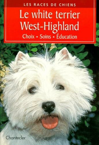 Rogner, Heidi Les races de chiens 3. Le white terrier West-Highland