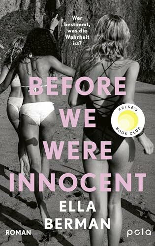 Baumbach, Elina Before we were innocent: Roman | Ein aufwühlender Roman über die tiefen, komplexen Bindungen unter Teenagern und wie sie unser Leben prägen