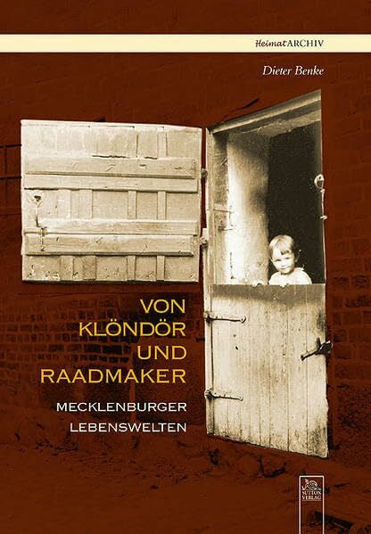 Benke, Dieter Von Klöndör und Radmaaker: Mecklenburger Lebenswelten (Heimatarchiv)