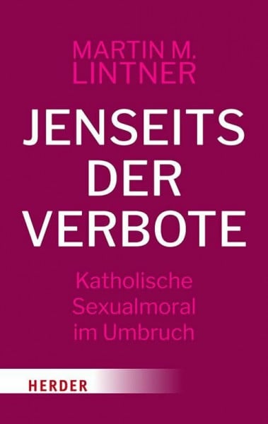 Lintner, Martin M. Jenseits der Verbote: Katholische Sexualmoral im Umbruch