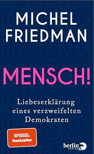Friedman, Michel Mensch!: Liebeserklärung eines verzweifelten Demokraten | SPIEGEL-Bestseller