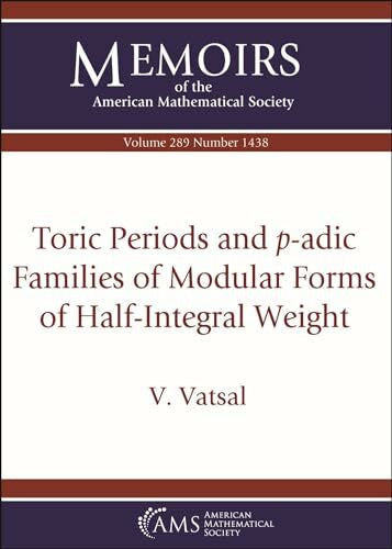 Vatsal, V. Toric Periods and $p$-adic Families of Modular Forms of Half-Integral Weight (Memoirs of the American Mathematical Society)