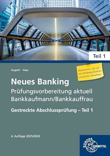Haas, Nicole Neues Banking Prüfungsvorbereitung aktuell Bankkaufmann/Bankkauffrau: Gestreckte Abschlussprüfung - Teil 1 (Neues Banking - Lehrwerke für die Berufsausbildung)