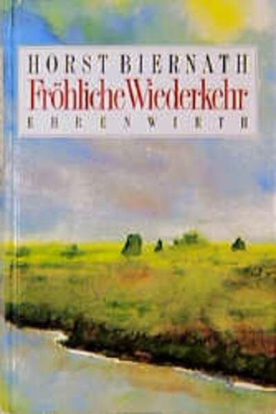 Biernath, Horst Fröhliche Wiederkehr: Eine Jugend in Ostpreussen. 2 Romane in einem Band