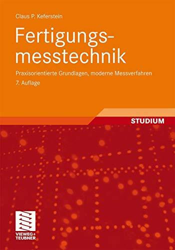 Keferstein, Claus P. Fertigungsmesstechnik: Praxisorientierte Grundlagen, Moderne Messverfahren (German Edition)