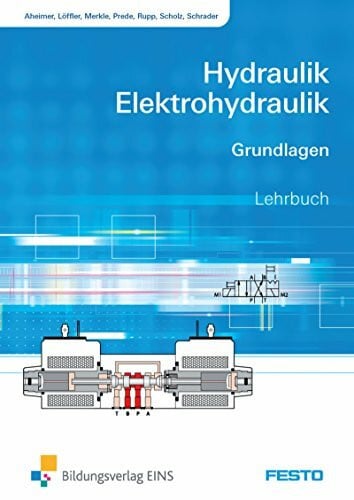 Scholz, Dieter Hydraulik und Elektrohydraulik / Grundlagen: Hydraulik und Elektrohydraulik / Hydraulik / Elektrohydraulik: Grundlagen / Grundlagen: Schülerband