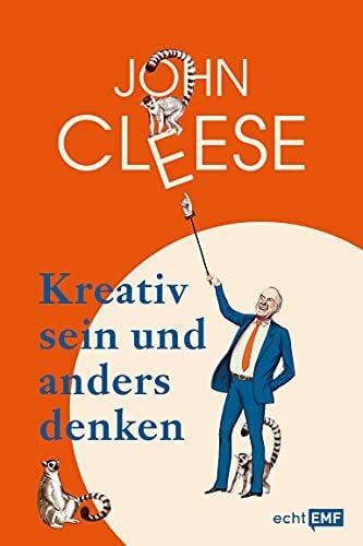 Flegler, Leena Kreativ sein und anders denken – Eine Anleitung vom legendären Monty Python-Komiker
