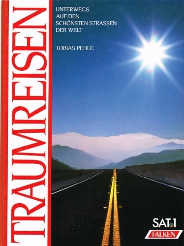 Pehle, Tobias Traumreisen - Unterwegs auf den schönsten Strassen der Welt