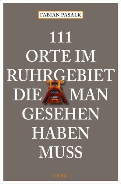 Pasalk, Fabian 111 Orte im Ruhrgebiet die man gesehen haben muß