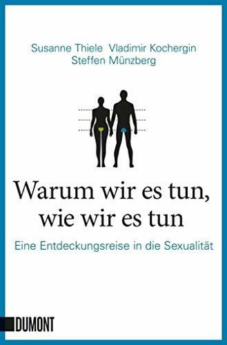Kochergin, Vladimir Warum wir es tun, wie wir es tun: Eine Entdeckungsreise in die Sexualität (Taschenbücher)