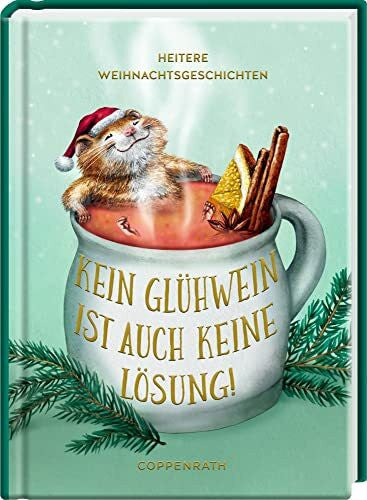 Delekta, Philine Kein Glühwein ist auch keine Lösung!: Heitere Weihnachtsgeschichten (Heitere Geschichten)