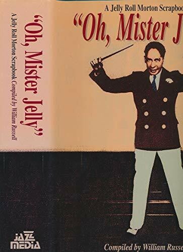 Russell, William Oh, Mister Jelly : a Jelly Roll Morton scrapbook
