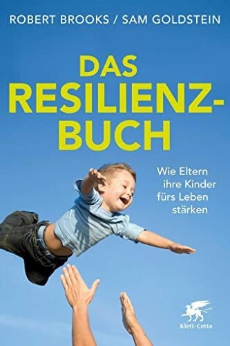 Friederichs, Edgar Das Resilienz-Buch: Wie Eltern ihre Kinder fürs Leben stärken