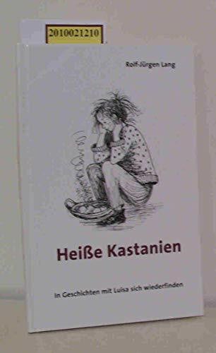 Lang, Rolf-Jürgen Heiße Kastanien: In Geschichten mit Luisa sich wiederfinden
