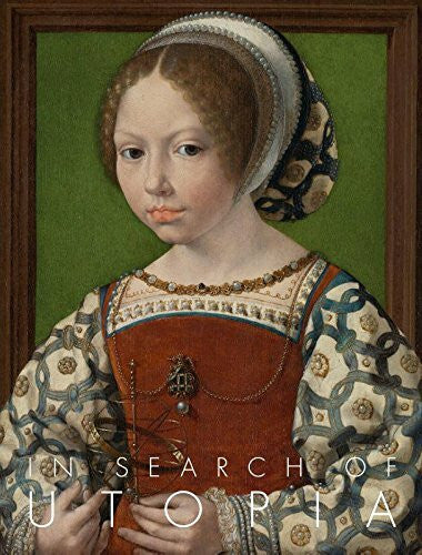 Stock, Jan Van der In search of Utopia: art and science in the era of Thomas More