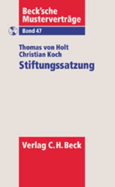 Koch, Christian Stiftungssatzung (Beck'sche Musterverträge, Band 47)