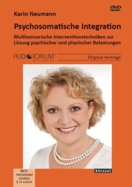 Neumann, Karin Psychosomatische Integration: Multisensorische Interventionstechniken zur Lösung psychischer und physischer Belastungen
