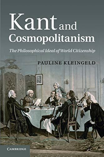 Kleingeld, Pauline Kant and Cosmopolitanism: The Philosophical Ideal Of World Citizenship