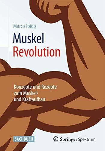 Toigo, Marco MuskelRevolution: Konzepte und Rezepte zum Muskel- und Kraftaufbau