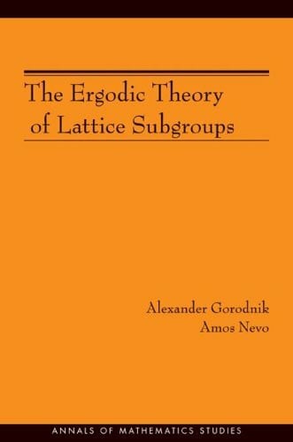 Gorodnik, Alexander The Ergodic Theory of Lattice Subgroups (Annals of Mathematics Studies, Band 190)
