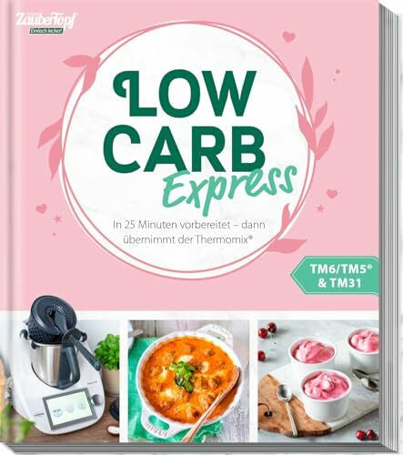 Redaktion ZauberTopf mein ZauberTopf Einfach lecker! LOW CARB Express: In 25-Minuten vorbereitet - dann übernimmt der Thermomix®