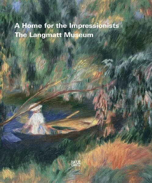 Eva-Maria Preiswerk-Lösel A Home for the Impressionists: The Langmatt Museum. The Sidney and Jenny Brown Foundation, Baden, Switzerland