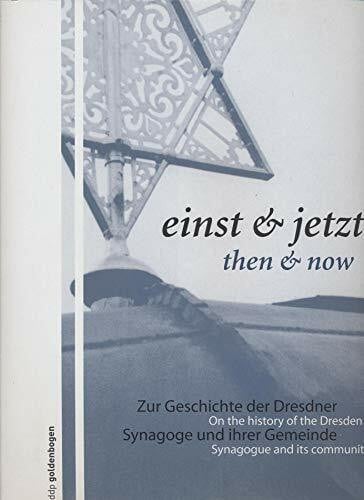 Petruschke, B Einst & jetzt /Then and now: Zur Geschichte der Dresdner Synagoge und ihrer Gemeinde /On the history of the Dresden Synagogue and it's community: Zur ... Hrsg.: Jüdische Gemeinde zu Dresden