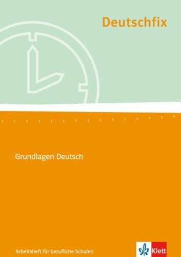 Maier, Manfred Deutschfix. Grundlagen Deutsch: Arbeitsheft für berufliche Schulen