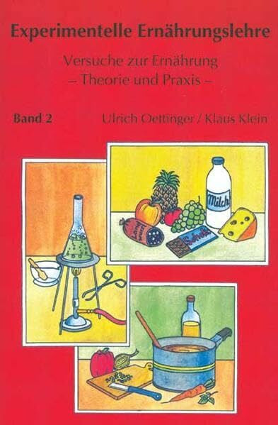 Klein, Klaus Experimentelle Ernährungslehre: Versuche zur Ernährung - Theorie und Praxis - Band 2: Atmung - Gärung - Wasser - Enzyme - Zusatzstoffe