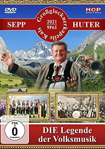 Großglocknerkapelle Kals Sepp Huter & die Großglocknerkapelle Kals - Die Legende der Volksmusik