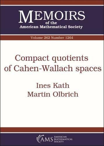 Olbrich, Martin Compact Quotients of Cahen-wallach Spaces (Memoirs of the American Mathematical Society, Band 262)
