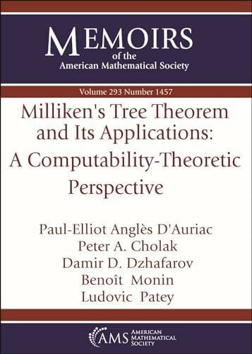 Monin, Benoit Milliken's Tree Theorem and Its Applications: a Computability-Theoretic Perspective (Memoirs of the American Mathematical Society)