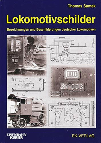 Samek, Thomas Lokomotivschilder: Bezeichnungen und Beschilderungen deutscher Lokomotiven