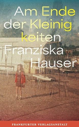 Hauser, Franziska Am Ende der Kleinigkeiten