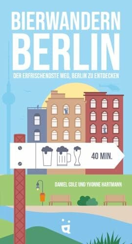 Cole, Daniel Bierwandern Berlin: Die erfrischendste Art, Berlin zu entdecken