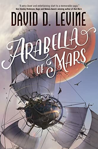 Levine, David D. Arabella of Mars (The Adventures of Arabella Ashby, 1)