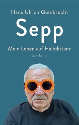 Gumbrecht, Hans Ulrich Sepp: Mein Leben auf Halbdistanz | Eine intellektuelle Autobiographie | Begegnungen mit Stars der Geisteswissenschaften und weltbekannten Sportlern