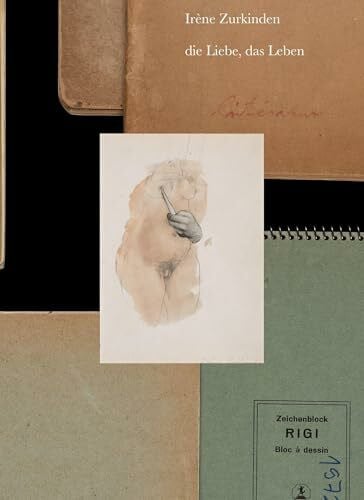 Thüring, Reto Irène Zurkinden: die Liebe, das Leben: Skizzen, Gemälde und Zeichnungen - Ausstellungskatalog und Kunstbuch