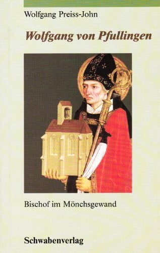 Wolfgang Preiss-John Wolfgang von Pfullingen. Bischof im Mönchsgewand